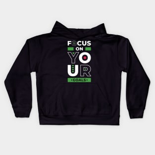 Focus on your goals, inspiring quote Kids Hoodie